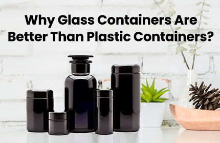 Why Glass Containers are Better Than Plastic Containers